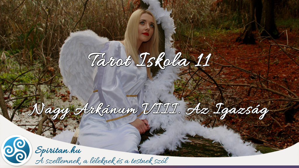 Tarot Iskola 11: Nagy Arkánum VIII. Az Igazság