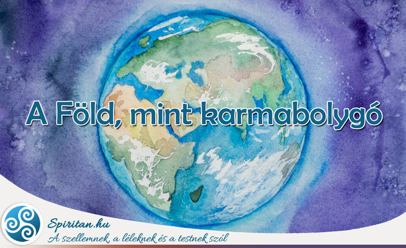 Bolygóvilágok és karmikus sorsfeladatuk: a Föld, mint karmabolygó