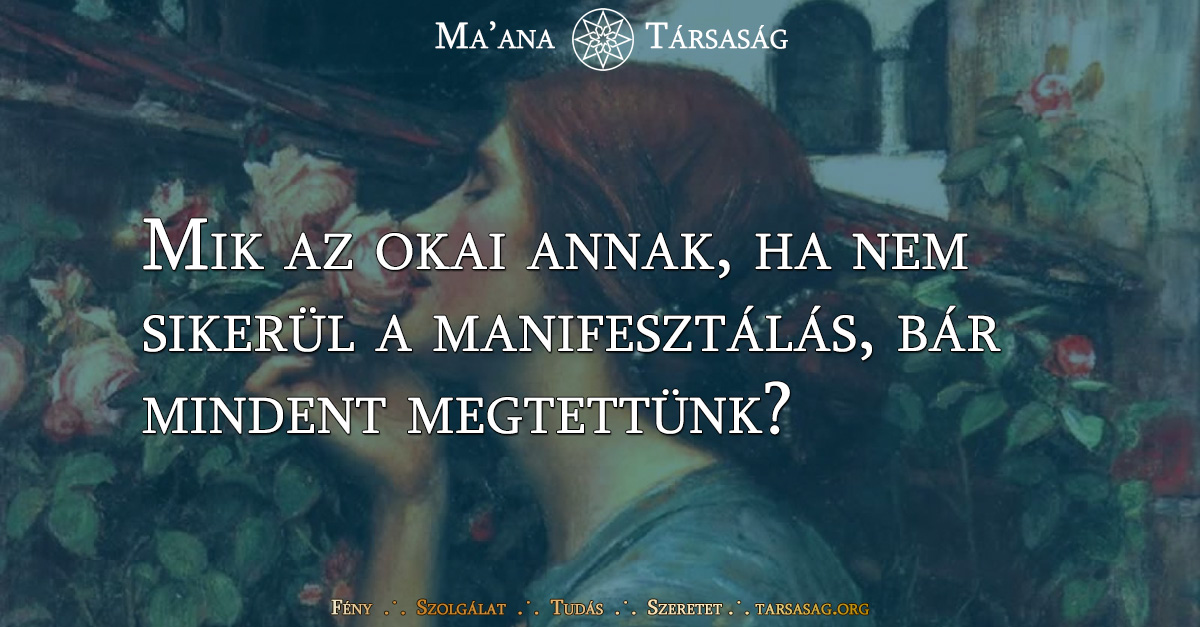 Mik az okai annak, ha nem sikerül a manifesztálás, bár mindent megtettünk?