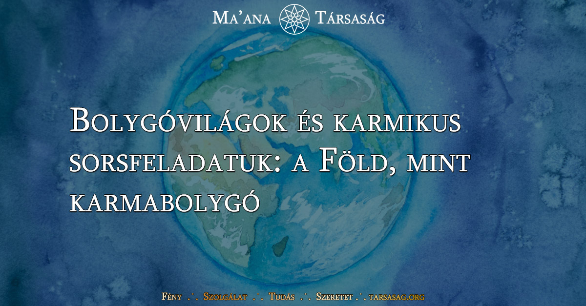 Bolygóvilágok és karmikus sorsfeladatuk: a Föld, mint karmabolygó