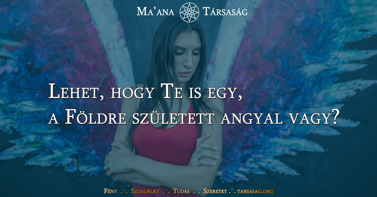 Lehet, hogy Te is egy, a Földre született angyal vagy?