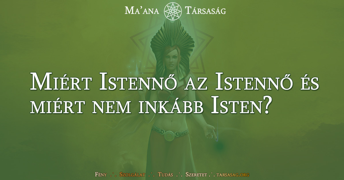 Miért Istennő az Istennő és miért nem inkább Isten?