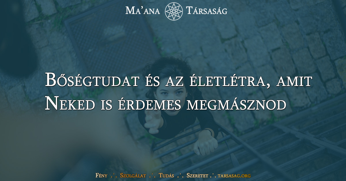 Bőségtudat és az életlétra, amit Neked is érdemes megmásznod