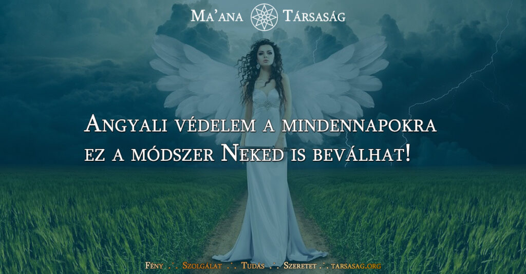 Angyali védelem a mindennapokra - ez a módszer Neked is beválhat!
