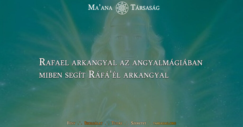Rafael arkangyal az angyalmágiában - miben segít Ráfá'él arkangyal