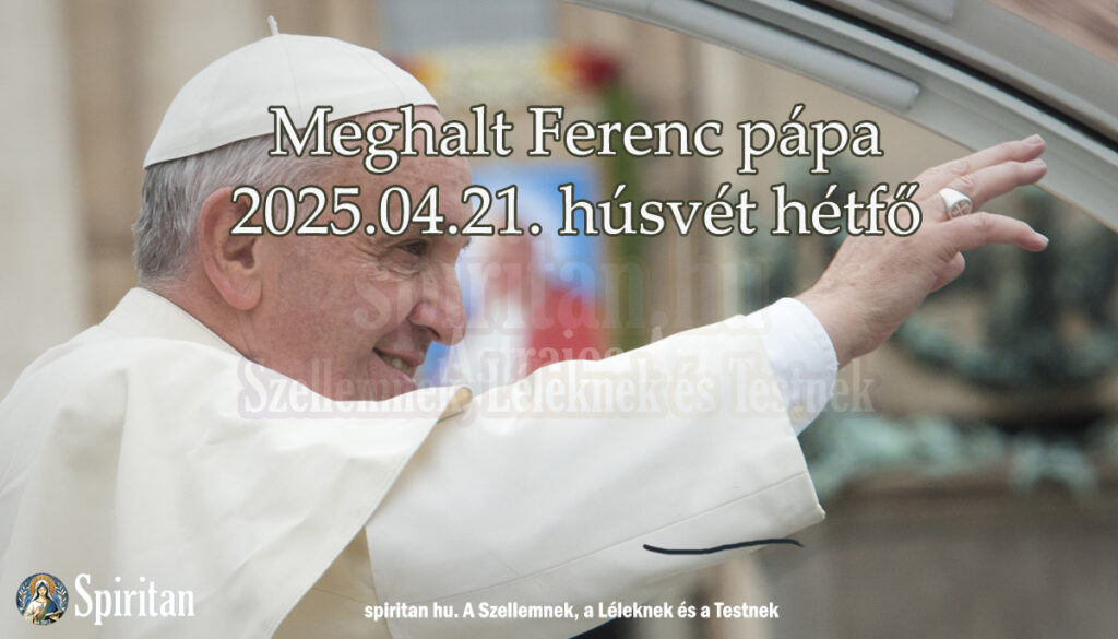 Meghalt Ferenc pápa. 2025. április 21-én, húsvét hétfőn fejezte be földi pályafutását. Tényleg Ferenc pápa volt az utolsó pápa?